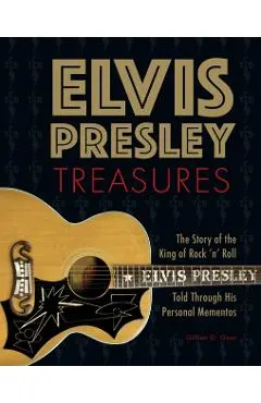Elvis Presley Treasures: The Story of the King of Rock 'n' Roll Told Through His Personal Mementos