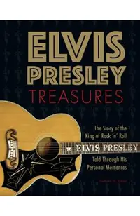 Elvis Presley Treasures: The Story of the King of Rock 'n' Roll Told Through His Personal Mementos
