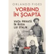 Vorbind in soapta. Viata privata in Rusia lui Stalin