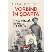 Vorbind in soapta. Viata privata in Rusia lui Stalin
