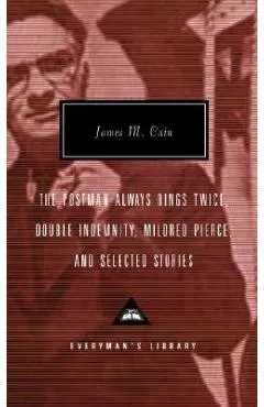 The Postman Always Rings Twice, Double Indemnity, Mildred Pierce, and Selected Stories