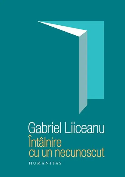 Întâlnire cu un necunoscut - Hardcover - Gabriel Liiceanu