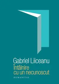 Întâlnire cu un necunoscut - Hardcover - Gabriel Liiceanu