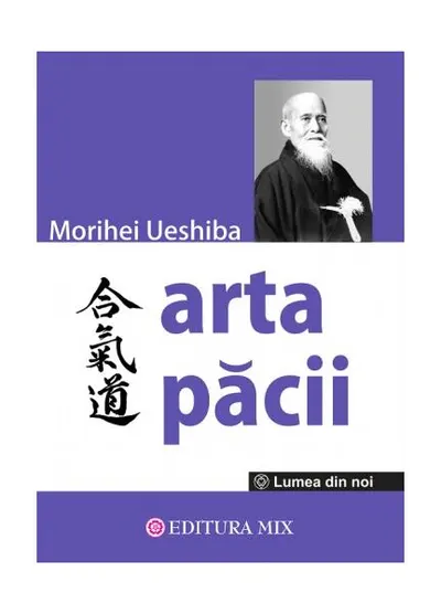 Arta Păcii - Paperback brosat - Morihei Ueshiba