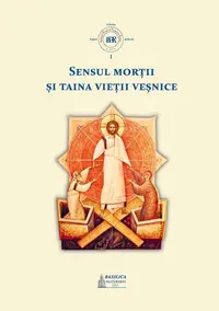 Sensul morții și taina vieții veșnice - Hardcover - ***