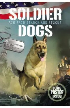 Soldier Dogs: Air Raid Search and Rescue