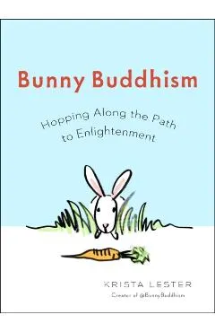 Bunny Buddhism: Hopping Along the Path to Enlightenment