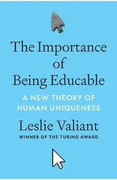 The Importance of Being Educable: A New Theory of Human Uniqueness