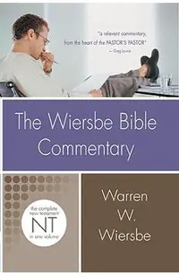 The Wiersbe Bible Commentary: New Testament: The Complete New Testament in One Volume