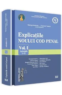 Explicatiile Noului Cod Penal Vol.1: Artcolele 1-52