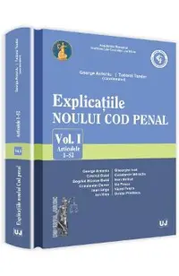 Explicatiile Noului Cod Penal Vol.1: Artcolele 1-52