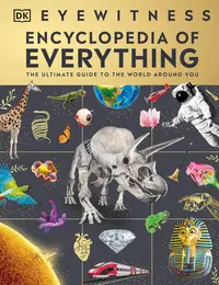 Eyewitness Encyclopedia of Everything