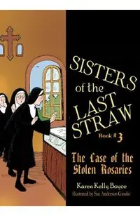 Sisters of the Last Straw, Book 3: The Case of the Stolen Rosaries