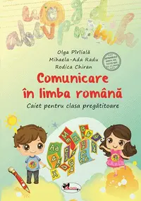 Comunicare în limba română. Caiet pentru clasa pregătitoare - Paperback brosat - Mihaela-Ada Radu, Olga Pîrîială, Rodica Chiran