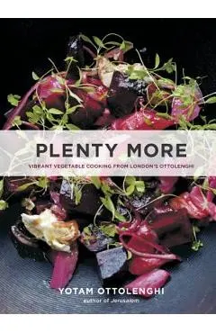 Plenty More: Vibrant Vegetable Cooking from London's Ottolenghi