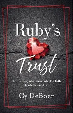 Ruby's Trust: The true story of a woman who lost faith. Then faith found her.