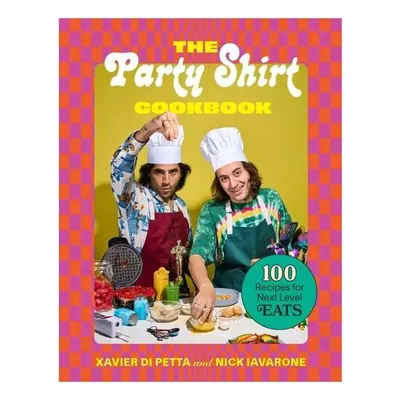 The Party Shirt Cookbook 100 Recipes for Next-Level Eats