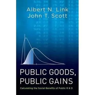 Public Goods, Public Gains: Calculating the Social Benefits of Public R&D