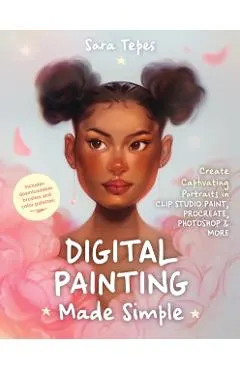The Beginner's Guide to Digital Painting: Create Stunning Works of Art in Procreate and Photoshop