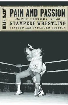 Pain and Passion: The History of Stampede Wrestling