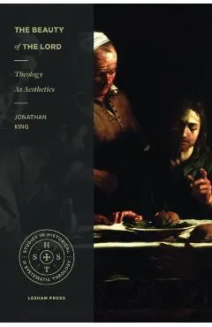 The Beauty of the Lord: Theology as Aesthetics