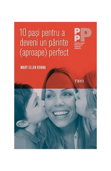 10 paşi pentru a deveni un părinte (aproape) perfect - Paperback brosat - Mary Ellen Renna