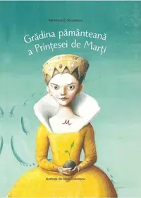 Grădina pământeană a Prințesei de Marți - Hardcover - Veronica D. Niculescu