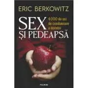 Sex si pedeapsa. 4. 000 de ani de condamnare a dorintei
