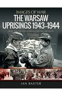 The Warsaw Uprisings, 1943-1944