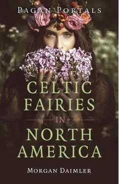 Pagan Portals - Celtic Fairies in North America