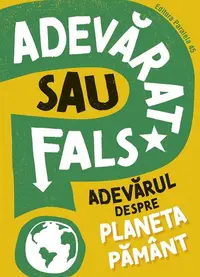 Adevărat sau fals? Adevărul despre planeta Pământ - Paperback brosat
