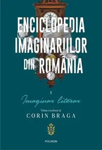 Enciclopedia imaginariilor din România. (Vol. 1) Imaginar literar - Paperback brosat - Corin Braga