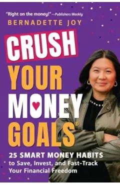 Crush Your Money Goals: 25 Smart Money Habits to Save, Invest, and Fast-Track Your Financial Freedom