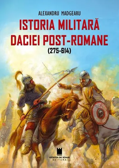 Istoria militară a Daciei post-romane (275-614) - Ediția a 2-a - Paperback brosat - Alexandru Madgearu