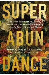 Superabundance: The Story of Population Growth, Innovation, and Human Flourishing on an Infinitely Bountiful Planet