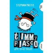 Timmy Fiasco 2. Uite ce-ai facut! Editie brosata