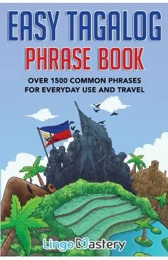 Easy Tagalog Phrase Book: Over 1500 Common Phrases For Everyday Use And Travel
