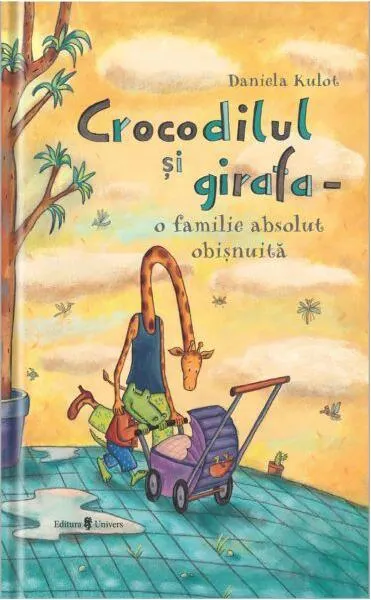 Crocodilul și girafa – o familie absolut obișnuită - Hardcover - Daniela Kulot