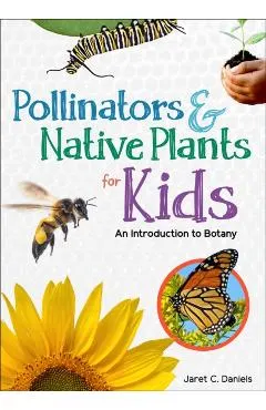 Pollinators & Native Plants for Kids: An Introduction to Botany