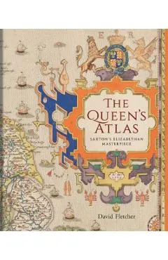 The Queen's Atlas: Saxton's Elizabethan Masterpiece