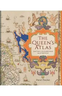 The Queen's Atlas: Saxton's Elizabethan Masterpiece