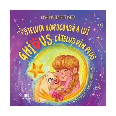 Steluța norocoasă a lui Ghiduș, cățeluș din pluș - Paperback - Cristina Beatrice Preda