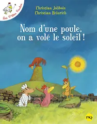 Nom d'une poule, on a vole le soleil!