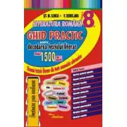 Literatura romana, clasa a 8-a. Ghid practic de decodare a textelor din toate manualele scolare