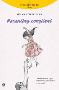 Parenting conștient - Paperback brosat - Susan Stiffelman
