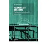 Volumul 4. Mari idei ale matematicii. Paradoxuri si axiome. Fundamente ale matematicii
