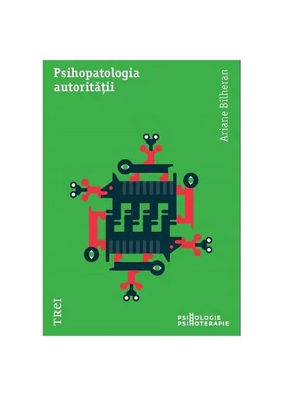 Psihopatologia autorității - Paperback - Ariane Bilheran