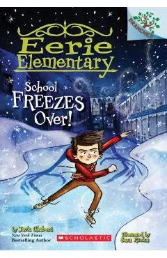 School Freezes Over!: A Branches Book (Eerie Elementary #5), Volume 5