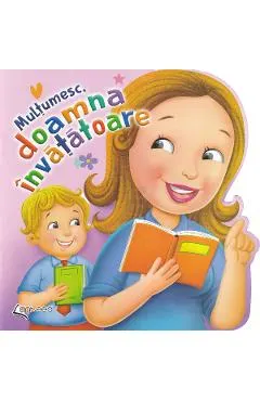 Multumesc, doamna invatatoare