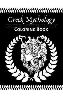 Greek Mythology coloring book: An Adult and teenager Coloring Book with Greek Gods and Goddesses, Mythological Creatures Legendary Heroes, Vases, Gre